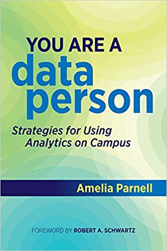 You Are a Data Person Strategies for Using Analytics on Campus