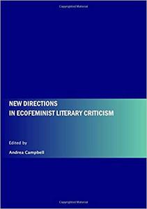 New Directions in Ecofeminist Literary Criticism