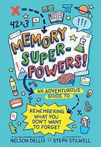Memory Superpowers! An Adventurous Guide to Remembering What You Don't Want to Forget