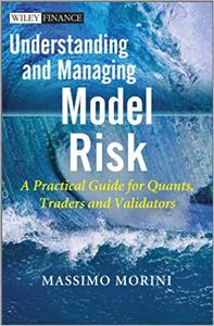 Understanding and Managing Model Risk A Practical Guide for Quants, Traders and Validators