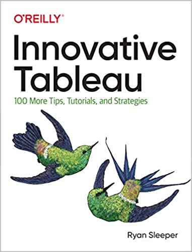 Innovative Tableau 100 More Tips, Tutorials, and Strategies (True PDF)