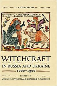 Witchcraft in Russia and Ukraine, 1000-1900 A Sourcebook