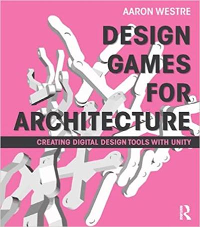 Design Games for Architecture Creating Digital Design Tools with U