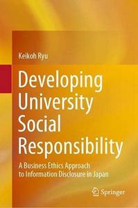 Developing University Social Responsibility A Business Ethics Approach to Information Disclosure in Japan