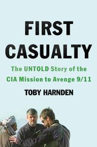 First Casualty The Untold Story of the CIA Mission to Avenge 911