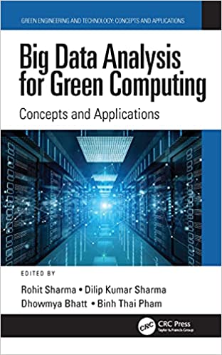Big Data Analysis for Green Computing Concepts and Applications (Green Engineering and Technology)