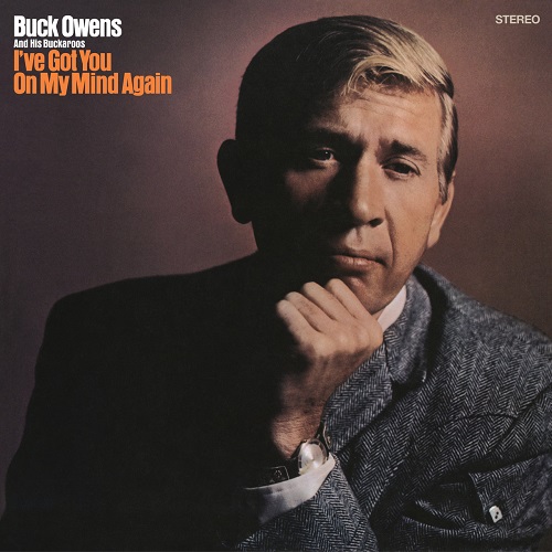 Buck Owens & His Buckaroos - Ive Got You On My Mind Again (2021)