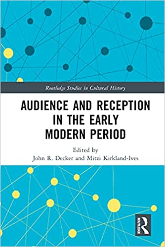 Audience and Reception in the Early Modern Period (Routledge Studies in Cultural History)