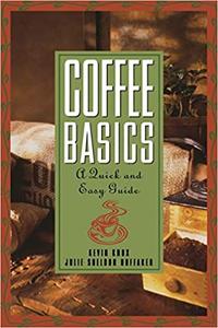 Coffee Basics A Quick and Easy Guide