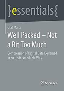 Well Packed - Not a Bit Too Much Compression of Digital Data Explained in an Understandable Way