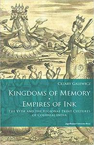 Kingdoms of Memory, Empires of Ink The Veda and the Regional Print Cultures of Colonial India