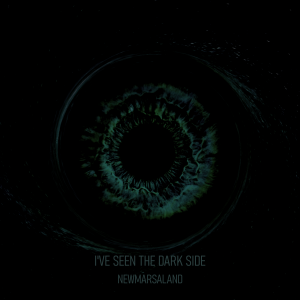 Newmarsaland - I've Seen the Dark Side [Single] (2021)