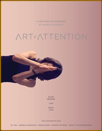 Art of Attention - A Yoga Practice Workbook for Movement as Meditation
