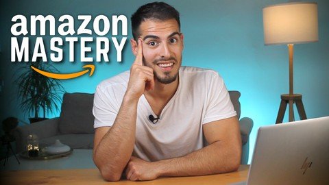 Udemy - Amazon FBA Mastery Sourcing, Launching, PPC & Reviews 2021