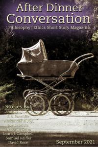 After Dinner Conversation Philosophy  Ethics Short Story Magazine - September 2021