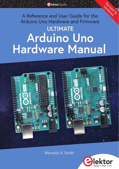 Warwick A. Smith - Ultimate Arduino Uno Hardware Manual