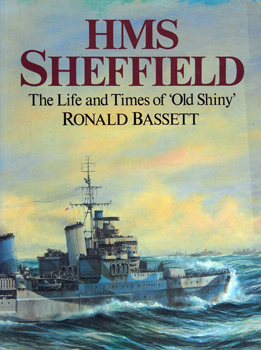 HMS Sheffield: The Life and Time of 'Old Shiny'