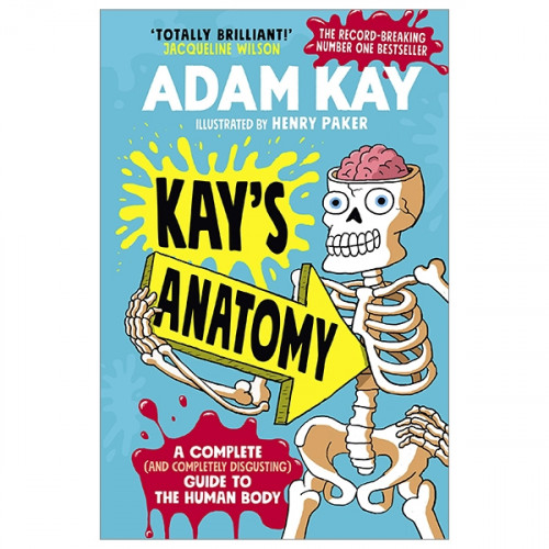Adam Kay - Kay's Anatomy - A Complete (and Completely Disgusting) Guide to the Human Body