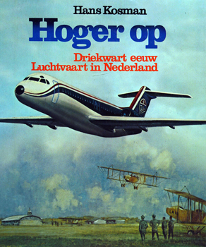 Hoger Op: Driekwart Eeuw Luchtvaart in Nederland / Higher Up: Three-Quarters of a Century of Aviation in the Netherlands