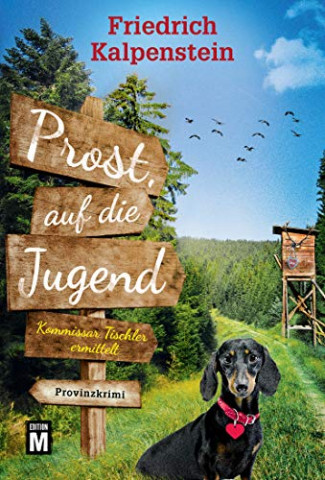 Cover: Friedrich Kalpenstein - Prost, auf die Jugend (Kommissar Tischler ermittelt)
