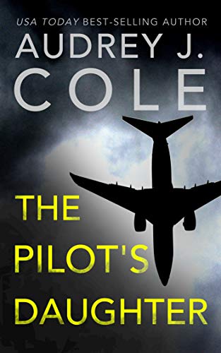 The Pilot's Daughter - Audrey J Cole