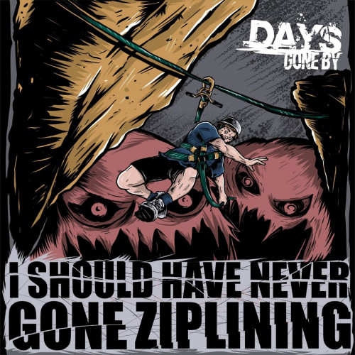 Days Gone By - I Should Have Never Gone Ziplining [Single] (2021)