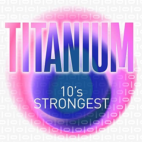 Titanium - 10's Strongest (2021)