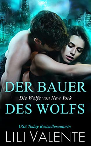 Cover: Valente, Lili - Der Bauer des Wolfs (Die Wölfe von New York 2)