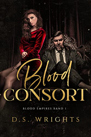Cover: D S  Wrights - Blood Consort Die Blutgemahlin - Eine Vampir Dark Romance (Blood Empires 1)