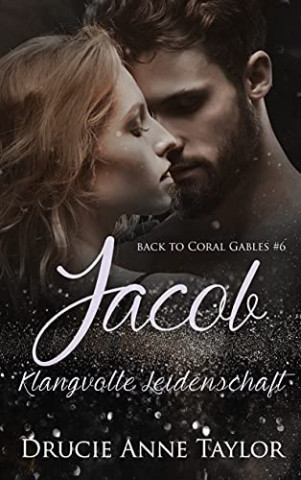 Cover: Drucie Anne Taylor - Jacob Klangvolle Leidenschaft (Back to Coral Gables 6)