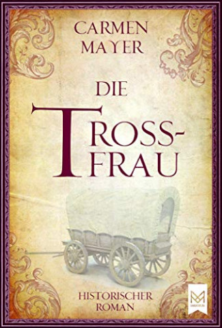 Cover: Carmen Mayer - Die Trossfrau