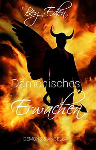 Cover: Bey Eden - Dämonisches Erwachen (Demons & Angels 4)