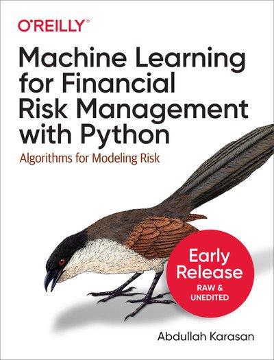 Machine Learning for Financial Risk Management with Python (Early Release)