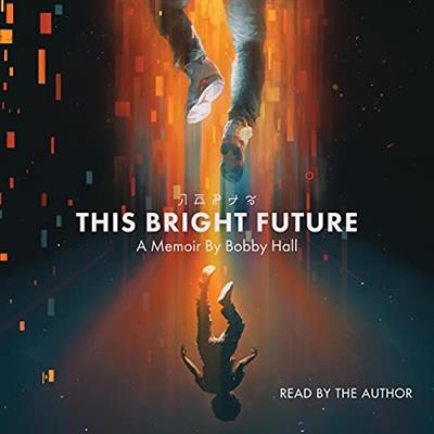 This Bright Future A Memoir [Audiobook]