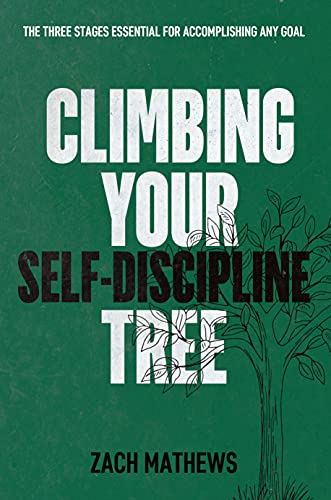 Climbing Your Self Discipline Tree: The Three Stages Essential for Accomplishing Any Goal