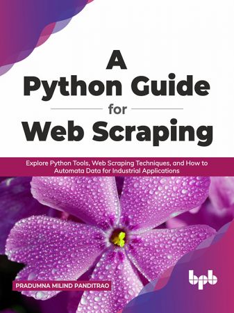 A Python Guide for Web Scraping: Explore Python Tools, Web Scraping Techniques, and How to Automata Data