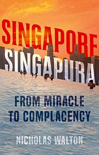 Singapore, Singapura: From Miracle to Complacency [EPUB]