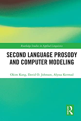 Second Language Prosody and Computer Modeling (Routledge Studies in Applied Linguistics)