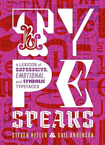 Type Speaks A Lexicon of Expressive, Emotional, and Symbolic Typefaces