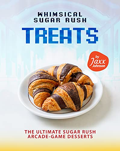 Whimsical Sugar Rush Treats: The Ultimate Sugar Rush Arcade Game Desserts
