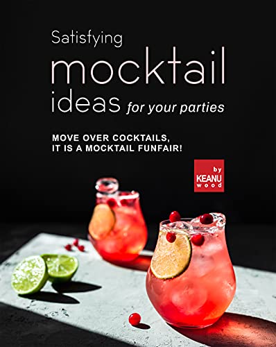 Satisfying Mocktail Ideas for Your Parties: Move Over Cocktails, it is a Mocktail Funfair!