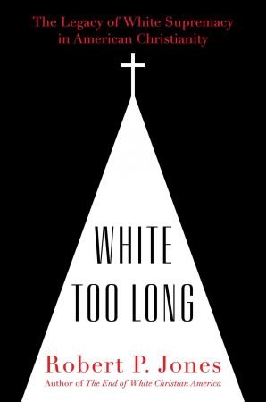 White Too Long The Legacy of White Supremacy in American Christianity [AudioBook]