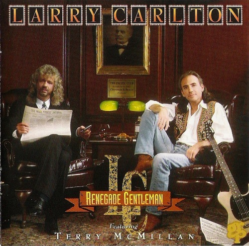 Larry Carlton feat. Terry McMillan - Renegade Gentleman (1993)