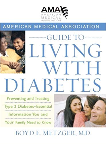 American Medical Association Guide to Living with Diabetes: Preventing and Treating Type 2 Diabetes   Essential Informat