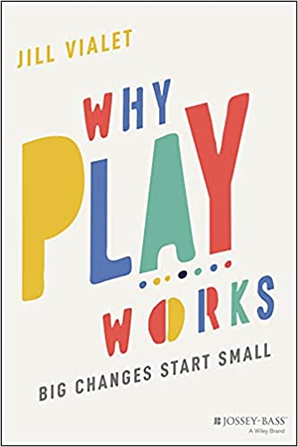 Why Play Works Big Changes Start Small