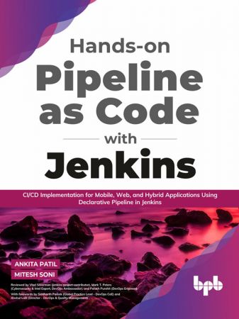 Hands on Pipeline as Code with Jenkins: CI/CD Implementation for Mobile, Web, and Hybrid Applications Using Declarative
