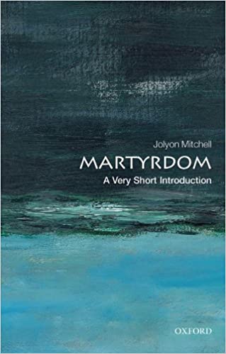 Martyrdom: A Very Short Introduction