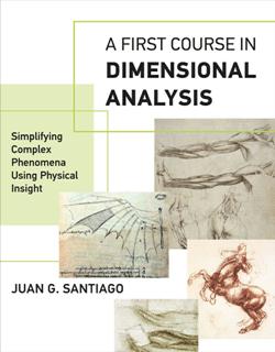 A First Course in Dimensional Analysis : Simplifying Complex Phenomena Using Physical Insight