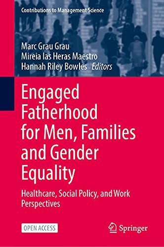 Engaged Fatherhood for Men, Families and Gender Equality: Healthcare, Social Policy, and Work Perspectives