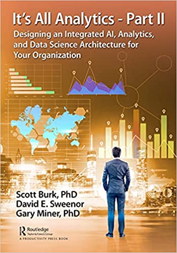 It's All Analytics   Part II: Designing an Integrated AI, Analytics, and Data Science Architecture (True EPUB)